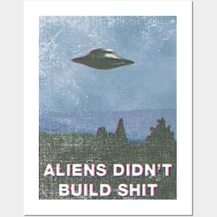 aliens didn't build shit Posters and Art